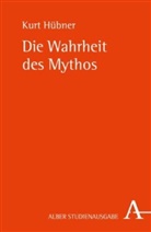 Kurt Hübner - Die Wahrheit des Mythos