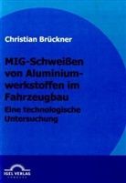 Christian Brückner - MIG-Schweißen von Aluminiumwerkstoffen im Fahrzeugbau