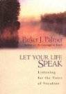 Parker J. Palmer, Stefan Rudnicki - Let Your Life Speak: Listening for the Voice of Vocation (Hörbuch)