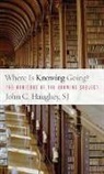 John C. Haughey - Where Is Knowing Going?