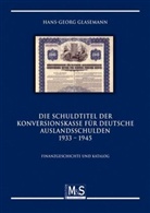 Hans-Georg Glasemann - Die Schuldtitel der Konversionskasse für deutsche Auslandsschulden 1933-1945