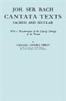 Johann Sebastian Bach, Charles Sandford Terry - Joh. Seb. Bach, Cantata Texts, Sacred and Secular. (Facsimile 1926) (Johann Sebastian Bach)