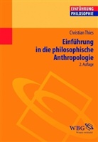 Christian Thies - Einführung in die philosophische Anthropologie