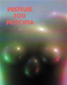 Thomas Macho, Paul McCarthy, Wolfgang Ullrich, Lars Denicke, Peter Thaler - Prepare For Pictopia