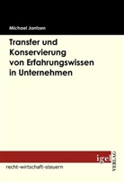 Michael Jantzen - Transfer und Konservierung von Erfahrungswissen in Unternehmen