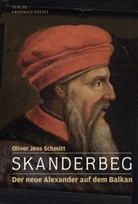 Oliver J. Schmitt, Oliver Jens Schmitt - Skanderbeg