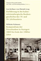 Wilhelm Hohmann, Gert Kollmer-von Oheimb-Loup, Gert Kollmer-von Oheim-Loup, Ger Kollmer-von-Oheimb-Loup, Gert Kollmer-von-Oheimb-Loup - Einfrührung in die baden-württembergische Bankengeschichte des 19. und 20. Jahrhunderts. Kompendium der Privatbanken in Stuttgart 1865 bis Ende der 1980er Jahre