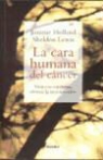 Jimmie Holland, Sheldon Lewis - La cara humana del cáncer : vivir con esperanza, afrontar la incertidumbre