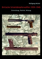 Wolfgang Michel - Britische Schalldämpferwaffen 1939-1945