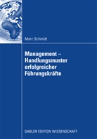 Marc Schmidt - Management - Handlungsmuster erfolgreicher Führungskräfte