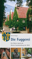 Martin Kluger, Wolfgang B. Kleiner, Fürstlic und Gräflich Fuggersche Stiftung, Fürstlich und Gräflich Fuggersche Stiftung - Die Fuggerei