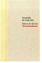 Horst Matzerath, Werner Eck, Historische Gesellschaft Köln e. V., Historische Gesellschaft Köln e.V., Hugo Stehkämper - Geschichte der Stadt Köln - 12: Köln in der Zeit des Nationalsozialismus 1933-1945