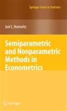 Joel L Horowitz, Joel L. Horowitz - Semiparametric and Nonparametric Methods in Econometrics