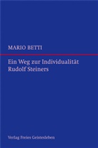 Mario Betti - Ein Weg zur Individualität Rudolf Steiners