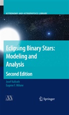 Jose Kallrath, Josef Kallrath, Eugene F Milone, Eugene F. Milone - Eclipsing Binary Stars: Modelling and Analysis