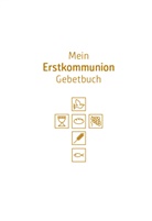 Anna Hintner, Susanne Maier, Susanne Maier, Ann Hintner, Anna Hintner - Mein Erstkommunion-Gebetbuch