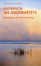 Arthur Zajonc - Aufbruch ins Unerwartete
