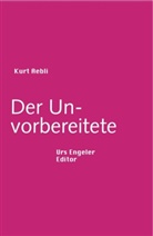Kurt Aebli - Der Unvorbereitete