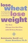 Dawn Hamilton, Dawn Ph. D. Hamilton, Ph. D. Dawn Hamilton, Dawn Hamilton Ph D, Dawn Hamilton Ph. D., Antoinette Savill... - Lose Wheat, Lose Weight