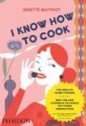 Ginette Mathiot - I Know How to Cook