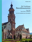 Herlind Löhr, Herlinde Löhr, Valentin Löhr - Die Vorarlberger Barockbaumeister - Franz I Beer & Franz II Beer von Bleichten