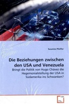 Susanne Pfeiffer - Die Beziehungen zwischen den USA und Venezuela