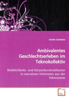Sandra Gombotz - Ambivalentes Geschlechtserleben im Teknokollektiv