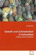 Cornelia Bauer - Gewalt und Zufriedenheit in Kolumbien