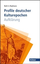 Bar, Joachi Bark, Joachim Bark, Nayhaus, Hans-Christoph Graf von Nayhauss, Hans-Christoph von Nayhauss... - Profile deutscher Kulturepochen: Aufklärung