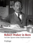 Werner Morlang - Robert Walser in Bern