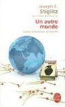 Joseph E. Stiglitz, Joseph Eugene Stiglitz, Paul Chemla, J. E. Stiglitz, Joseph Stiglitz, Joseph E. (1943-....) Stiglitz... - Un autre monde : contre le fanatisme du marché