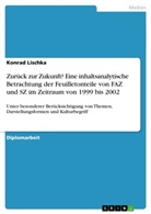 Konrad Lischka - Zurück zur Zukunft? Eine inhaltsanalytische Betrachtung der Feuilletonteile von FAZ und SZ im Zeitraum von 1999 bis 2002