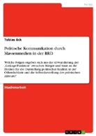 Tobias Eck - Politische Kommunikation durch Massenmedien in der BRD