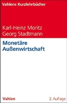 Karl- Heinz Moritz, Karl-Hein Moritz, Karl-Heinz Moritz, Georg Stadtmann - Monetäre Außenwirtschaft