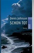 Denis Johnson - Schon tot