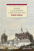 Dietma, Car Dietmar, Carl Dietmar, Jung, Werner Jung - Kleine illustrierte Geschichte der Stadt Köln