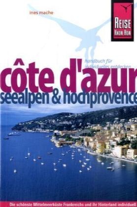 Ines Mache - Cote d' Azur, Seealpen & Hochprovence Die schönste Mittelmeerküste Frankreichs und ihr Hinterland indviduell entdecken