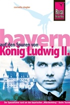 Cornelia Ziegler - Bayern - Auf den Spuren von König Ludwig II.