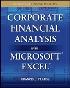 Francis Clauss, Francis J. Clauss - Corporate Financial Analysis with Microsoft Excel