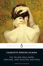 Kate Bolick, Charlotte Perkins Gilman, Charlotte Perkins/ Knight Gilman, Gilman Charlotte Perkins, Denise D. Knight, Charlotte Perkins Gilman... - The Yellow Wall-paper, Herland, and Selected Writings