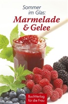 Carola Ruff - Sommer im Glas: Marmelade & Gelee