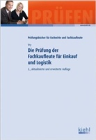 Wolfgang Vry - Die Prüfung der Fachkaufleute für Einkauf und Logistik