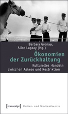 Barbar Gronau, Barbara Gronau, Lagaay, Lagaay, Alice Lagaay - Ökonomien der Zurückhaltung