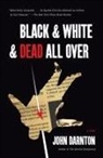 John Darnton - Black and White and Dead All Over