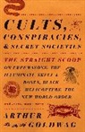Arthur Goldwag - Cults, Conspiracies, and Secret Societies