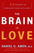 Daniel G Amen, Daniel G. Amen, Daniel G. Md Amen - The Brain in Love