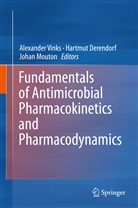 Hartmu Derendorf, Hartmut Derendorf, Johan Mouton, Johan W. Mouton, Alexander Vinks, Alexander A. Vinks... - Fundamentals of Antimicrobial Pharmacokinetics and Pharmacodynamics