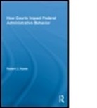 Robert Hume, Robert J Hume, Robert J. Hume, Robert J. (Fordham University Hume, Hume Robert, Hume Robert J.... - How Courts Impact Federal Administrative Behavior