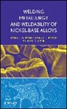 DuPont, John N DuPont, John N. DuPont, John N./ Lippold DuPont, Kiser, Samuel D Kiser... - Welding Metallurgy and Weldability of Nickel-Base Alloys