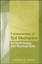 Wesley, Laurence D Wesley, Laurence D. Wesley, LD Wesley, Wesley Laurence D. - Fundamentals of Soil Mechanics for Sedimentary and Residual Soils